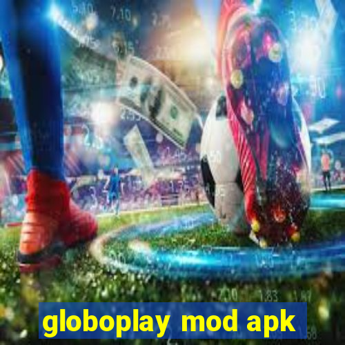 globoplay mod apk